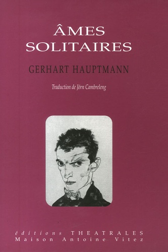 Gerhart Hauptmann - Ames solitaires.