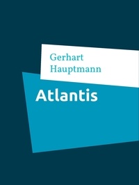 Gerhart Hauptmann - Atlantis.