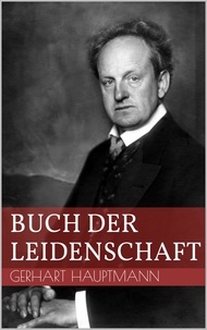 Gerhart Hauptmann - Buch der Leidenschaft.
