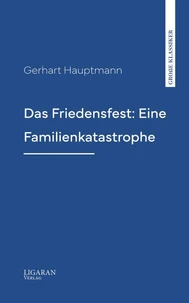 Das Friedensfest : Eine Familienkatastrophe