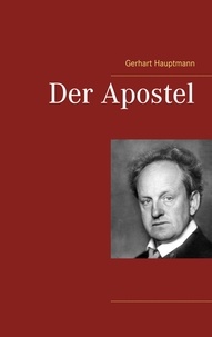 Gerhart Hauptmann - Der Apostel.