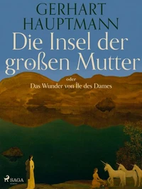 Die Insel der großen Mutter oder Das Wunder von Île des Dames