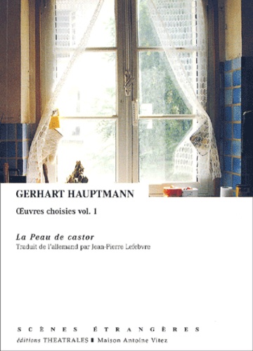 Gerhart Hauptmann - La Peau De Castor.