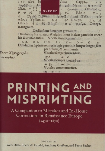 Geri Della Rocca de Candal et Anthony Grafton - Printing and Misprinting - A Companion to Mistakes and In-House Corrections in Renaissance Europe (1450-1650).