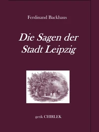 Die Sagen der Stadt Leipzig.