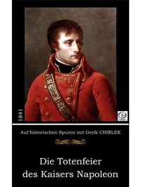 Gerik Chirlek et . unbekannt - Die Totenfeier des Kaisers Napoleon.