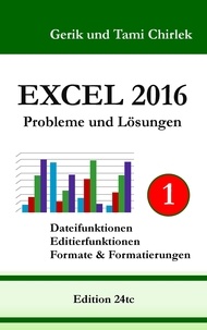 Gerik Chirlek et Tami Chirlek - Excel 2016 . Probleme und Lösungen . Band 1.