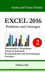 Gerik Chirlek et Tami Chirlek - Excel 2016 . Probleme und Lösungen . Band 2.