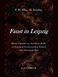 Gerik Chirlek et H. Schultze - Faust in Leipzig. Kleine Chronik von Auerbachs Keller zu Leipzig nebst historischen Notizen über Auerbachs Hof. - [1854].