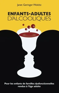 Enfants-Adultes D'Alcooliques. Pour Les Enfants De Familles Dysfonctionnelles Rendus A L'Age Adulte