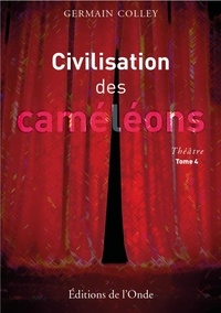 Germain Colley - Civilisation des caméloéons - Tome 4.