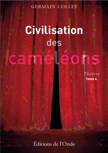 Germain Colley - Civilisation des caméloéons - Tome 4.
