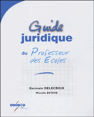 Germain Delecroix - Guide juridique du professeur des écoles.