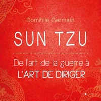 Sun Tzu. De l'art de la guerre à l'art de diriger