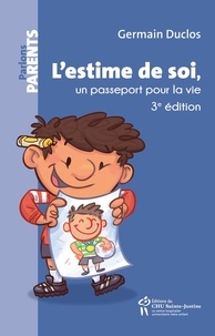 Germain Duclos - L'estime de soi, un passeport pour la vie - 3e édition.