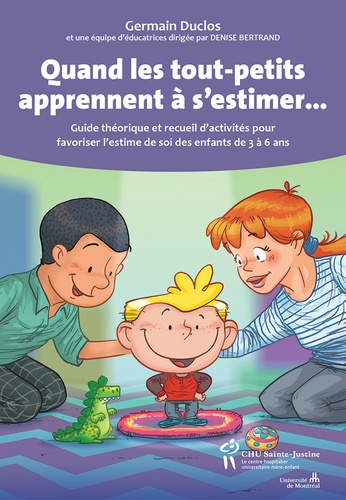 Germain Duclos et Denise Bertrand - Quand les tout-petits apprennent à s'estimer... - Guide théorique et recueil d'activités pour favoriser l'estime de soi des enfants de 3 à 6 ans.