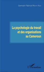 Germain Fabrice Menye Nga - La psychologie du travail et des organisations au Cameroun.