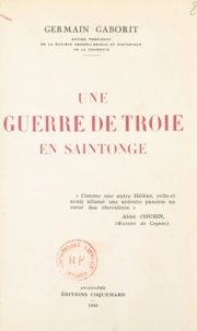 Germain Gaborit - Une guerre de Troie en Saintonge.