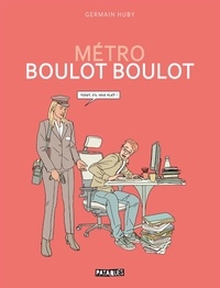 Germain Huby - Métro Boulot Boulot One-Shot : Métro Boulot Boulot.