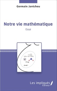 Germain Jantcheu - Notre vie mathématique.