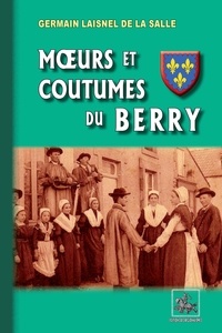 Germain Laisnel de la Salle - Moeurs et coutumes du Berry.