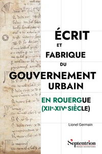 Ecrit et fabrique du gouvernement urbain en Rouergue (XIIe -XIVe siècle)