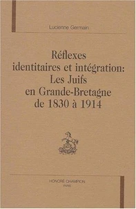 Réflexes identitaires et intégration : Les Juifs en Grande-Bretagne de 1830 à 1914