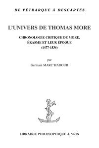 Germain Marc’Hadour - L’univers de Thomas More - Chronologie critique de More, Érasme et leur époque (1477-1536).