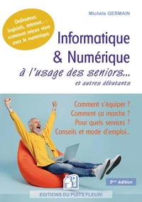 Informatique & numérique à l'usage des seniors et autres débutants