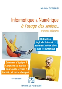 Informatique & numérique à l'usage des seniors et autres débutants