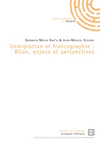 Germain Moise Eba’a et Jean-Marcel Essiene - Immigration et francographie - Bilan, enjeux et perspectives.