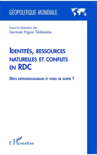 Germain Ngoie Tshibambe - Identités, ressources naturelles et conflits en RDC - Défis méthodologiques et voies de sortie ?.