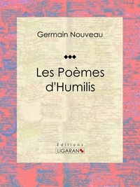 Germain Nouveau et  Ligaran - Les Poèmes d'Humilis - Recueil de poèmes.