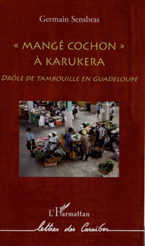 Germain Sensbras - "Mangé cochon" à Karukéra.