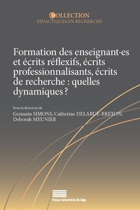 Germain Simons et Catherine Delarue-Breton - Formation des enseignant es et écrits réflexifs, écrits professionnalisants, écrits de recherche : quelles dynamiques ?.