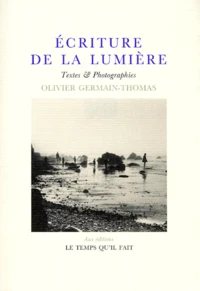 Ecriture De La Lumiere. Textes Et Photographies
