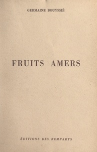 Germaine Bouyssié - Fruits amers.