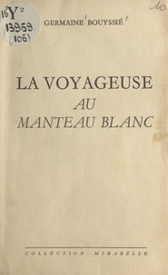 Germaine Bouyssié - La voyageuse au manteau blanc.