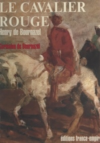 Germaine de Bournazel - Henry de Bournazel - Le cavalier rouge.