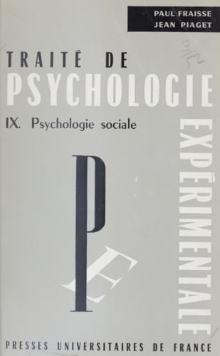 Traité de psychologie expérimentale (9). Psychologie sociale