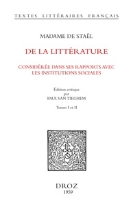 Germaine de Staël et Paul Tieghem - De la Littérature considérée dans ses Rapports avec les Institutions sociales - Tome premier et tome II.