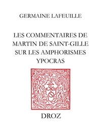 Germaine Lafeuille - Les Commentaires de Martin de Saint-Gille sur les Amphorismes Ypocras.