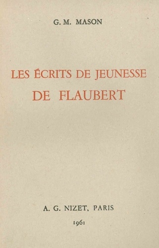Germaine-marie Mason - Les Écrits de jeunesse de Flaubert.