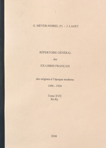 Germaine Meyer-Noirel et Jacques Laget - Répertoire général des ex-libris français, des origines à l'époque moderne (1496-1920) - Tome 17, Re-Ry.