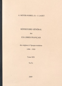 Germaine Meyer-Noirel et Jacques Laget - Répertoire général des ex-libris français, des origines à l'époque moderne (1496-1920) - Tome 19, Ta-Tz.