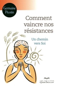 Germaine Picotin - Comment vaincre nos résistances.