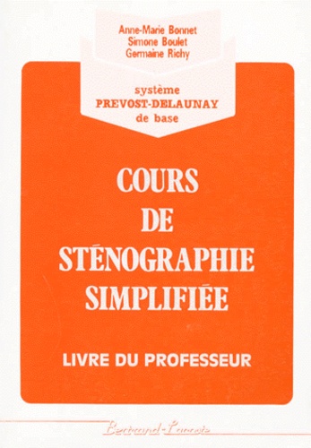 Germaine Richy et Anne-Marie Bonnet - Cours De Stenographie Simplifiee. Systeme Prevost-Delaunay, Livre Du Professeur.