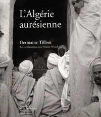 Germaine Tillion - L'Algerie Auresienne.