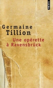 Germaine Tillion - Une opérette à Ravensbrück - Le Verfügbar aux Enfers.