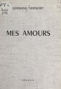 Germaine Verniory - Mes amours.